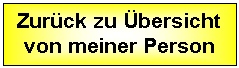 Textfeld: Zurck zu bersicht
von meiner Person
